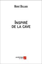 Couverture du livre « Inspiré de la cave » de Herve Dellard aux éditions Editions Du Net