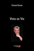 Couverture du livre « Vers de vie » de Stephane Vasseur aux éditions Editions Du Net