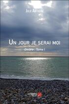 Couverture du livre « Un jour je serai moi - ombre : tome i » de Julie Anthoine aux éditions Editions Du Net