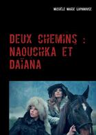 Couverture du livre « Deux chemins : Naouchka et Daïana » de Michele Marie Lapanouse aux éditions Books On Demand