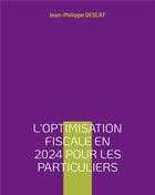 Couverture du livre « L'optimisation fiscale en 2024 pour les particuliers » de Jean-Philippe Descat aux éditions Books On Demand