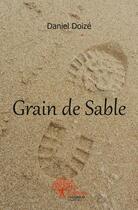 Couverture du livre « Grain de sable » de Doize Daniel aux éditions Edilivre