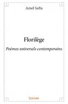 Couverture du livre « Florilege - poemes universels contemporains » de Amel Safta aux éditions Edilivre