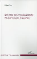 Couverture du livre « Nicolas de Cues et Giordano Bruno, philosophes de la Renaissance » de Philippe Fleury aux éditions L'harmattan