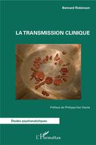 Couverture du livre « La transmission clinique » de Bernard Robinson aux éditions L'harmattan