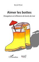 Couverture du livre « Aimer les bottes ; divagations et réflexions de bord de mer » de Benoit Penet aux éditions L'harmattan