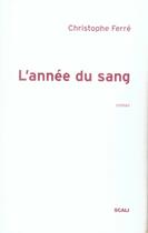 Couverture du livre « L'année du sang » de Christophe Ferré aux éditions Scali