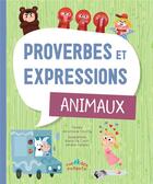 Couverture du livre « Proverbes et expressions : animaux » de Veronique Cauchy et Katia De Conti aux éditions Ctp Rue Des Enfants