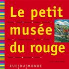 Couverture du livre « Le petit musée du rouge » de Alain Serres aux éditions Rue Du Monde