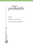Couverture du livre « L'étau ; limettes de Sicile ; le devoir du médecin Tome 1 » de Luigi Pirandello aux éditions L'escalier