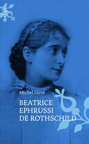 Couverture du livre « Béatrice Ephrussi de Rothschild » de Michel Steve aux éditions Audacia