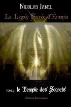 Couverture du livre « La Lignee Sacree D'Emania -Tome 2 Le Temple Des Secrets » de Nicolas Janel aux éditions Beaurepaire