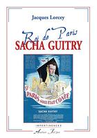 Couverture du livre « Sacha Guitry - Roi de Paris » de Lorcey Jacques aux éditions Atelier Fol'fer