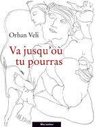 Couverture du livre « Va jusqu'où tu pourras » de Orhan Veli aux éditions Bleu Autour