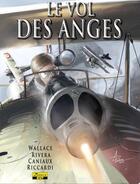 Couverture du livre « Le vol des anges Tome 4 ; l'escadrille Lafayette » de Wallace et Rivera et Fernandez aux éditions Zephyr