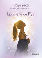 Couverture du livre « Lumière de fée » de Valerie Motte et Stephanie Roze aux éditions Exergue