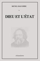 Couverture du livre « Dieu et l'État » de Michel Bakounine aux éditions Eclassiclivres