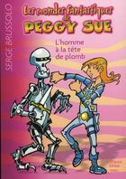 Couverture du livre « Peggy Sue t.2 ; l'homme à la tête de plomb » de Serge Brussolo aux éditions Gecep