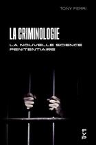 Couverture du livre « La criminologie ou la nouvelle science pénitentiaire » de Toni Ferri aux éditions Fyp