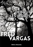 Couverture du livre « Debout les morts » de Fred Vargas aux éditions Les Editions Retrouvees