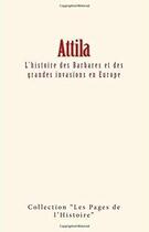 Couverture du livre « Attila ; l'histoire des barbares et des grandes invasions en Europe » de Thierry Amedee aux éditions Le Mono