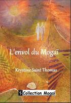 Couverture du livre « L'envol du Mogaï » de Krystine Saint Thomas aux éditions Angel Publications