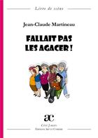 Couverture du livre « Fallait pas les agacer ! » de Jean-Claude Martineau aux éditions Art Et Comedie