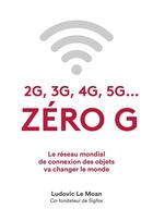 Couverture du livre « 2G, 3G, 4G, 5G... zéroG » de Ludovic Le Moan aux éditions Nouveaux Debats Publics