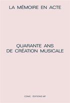 Couverture du livre « La mémoire en acte ; quarante ans de création musicale » de  aux éditions Editions Mf