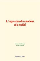 Couverture du livre « L expression des emotions et la societe » de Halbwachs/Fouillee aux éditions Le Mono