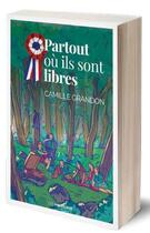 Couverture du livre « Partout où ils sont libres » de Camille Grandon aux éditions Moissons Noires