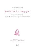 Couverture du livre « Baudelaire à la campagne : une amitié littéraire, Baudelaire & Poulet-Malassis » de Bernard Baillaud aux éditions Fario