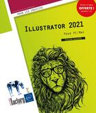 Couverture du livre « Illustrator 2021 pour PC/Mac » de Didier Mazier aux éditions Eni