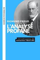 Couverture du livre « La question de l'analyse profane » de Antoine Fratini aux éditions Cahiers De Psychanalyse