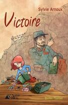Couverture du livre « Victoire » de Sylvie Arnoux aux éditions L'astre Bleu