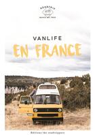 Couverture du livre « Vanlife en France » de Pierre Rouxel et Camille Visage aux éditions The Roadtrippers