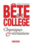 Couverture du livre « Bête de collège ; chroniques & récréations » de Cecile Chabaud aux éditions Les Influences