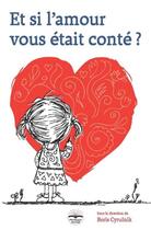 Couverture du livre « Et si l'amour vous était conté ? » de Boris Cyrulnik aux éditions Philippe Duval