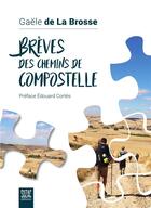 Couverture du livre « Brèves des chemins de Compostelle » de Gaele De La Brosse aux éditions Suzac
