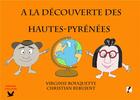 Couverture du livre « À la découverte des Hautes-Pyrénées » de Viriginie Rouquette et Christian Rebujent aux éditions Livre Et Partage