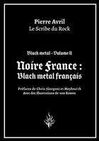 Couverture du livre « Black metal volume 2 : noire France » de Pierre Avril aux éditions Flammes Noires