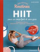 Couverture du livre « Mes petites routines : HIIT pour un corps fort et sans gras » de Alice Mayne aux éditions Marabout