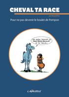 Couverture du livre « Pour ne pas devenir le boulet de Pompon » de Cheval Ta Race aux éditions Lavauzelle