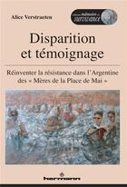 Couverture du livre « Disparition et témoignage ; réinventer la résistance dans l'Argentine des 