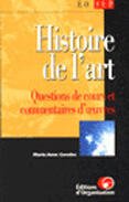 Couverture du livre « Histoire De L'Art ; Questions De Cours Et Commentaires D'Oeuvres » de Marie-Anne Caradec aux éditions Organisation