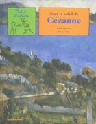Couverture du livre « Sous le soleil de Cézanne » de Sylvie Girardet et Nestor Salas aux éditions Reunion Des Musees Nationaux