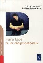 Couverture du livre « Faire face : à la dépression » de Charly Cungi et Ivan-Druon Note aux éditions Retz