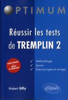 Couverture du livre « Reussir les tests de tremplin 2 » de Hubert Silly aux éditions Ellipses