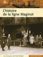 Couverture du livre « L'histoire de la ligne Maginot » de Jean-Pascal Soudagne aux éditions Ouest France