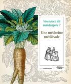Couverture du livre « Vous avez dit mandragore ? une medecine medievale » de  aux éditions Ouest France